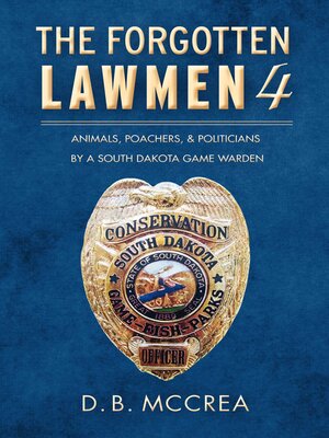 cover image of The Forgotten Lawmen Part 4: Animals, Poachers, & Politicians